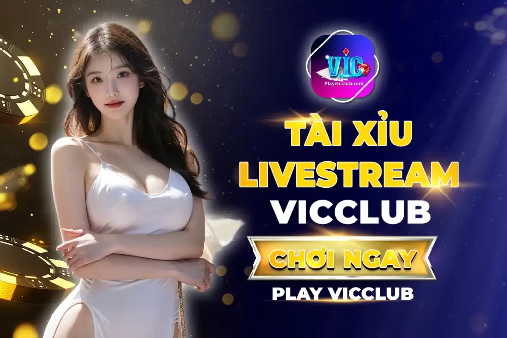 Tài Xỉu Livestream Vic Club