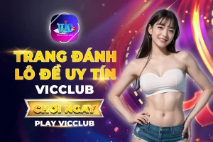 Trang Đánh Lô Đề Uy Tín Vic Club