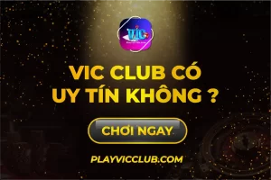 Vic Club Có Uy Tín Không